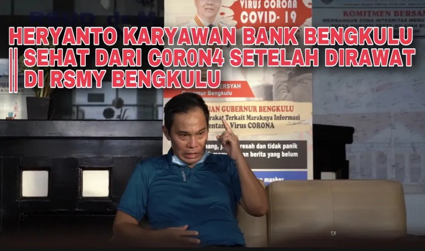 HERYANTO KARYAWAN BANK BENGKULU || SEHAT DARI C0R0N4 SETELAH DIRAWAT DI RSMY BENGKULU