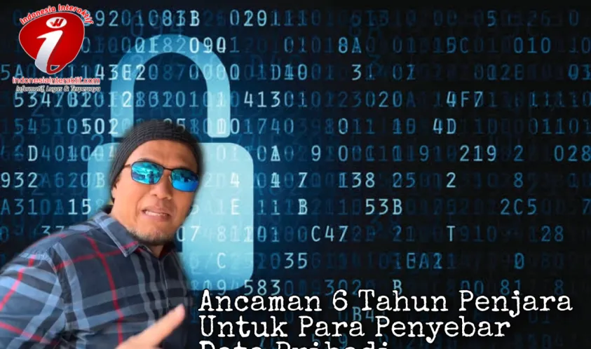 Ancaman 6 Tahun Penjara Untuk Penyebar Data Pribadi